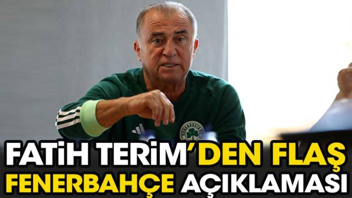 Fatih Terim'den flaş Fenerbahçe açıklaması