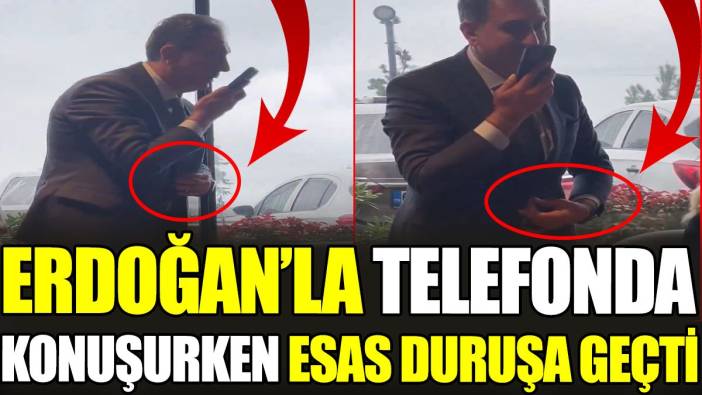 Erdoğan ile telefonda konuşurken esas duruşa geçti