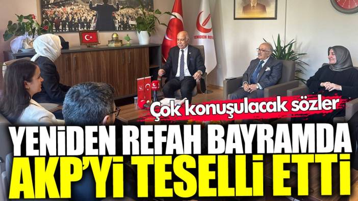 Yeniden Refah Partisi bayramda AKP’yi teselli etti! Çok konuşulacak sözler