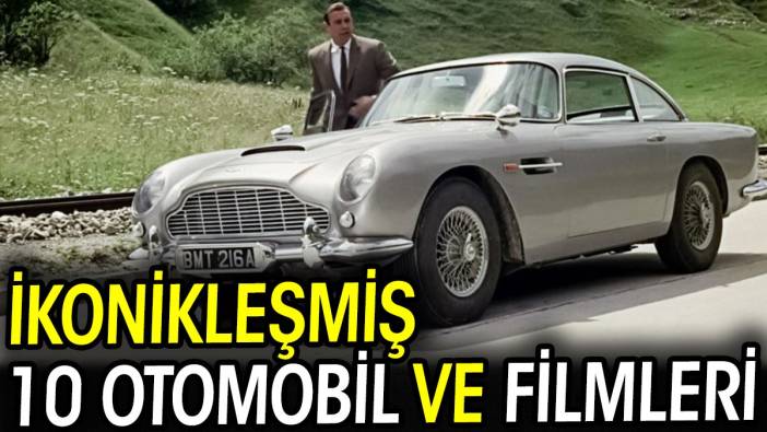 Filmlerde ikonikleşmiş 10 otomobil ve yer aldıkları filmleri