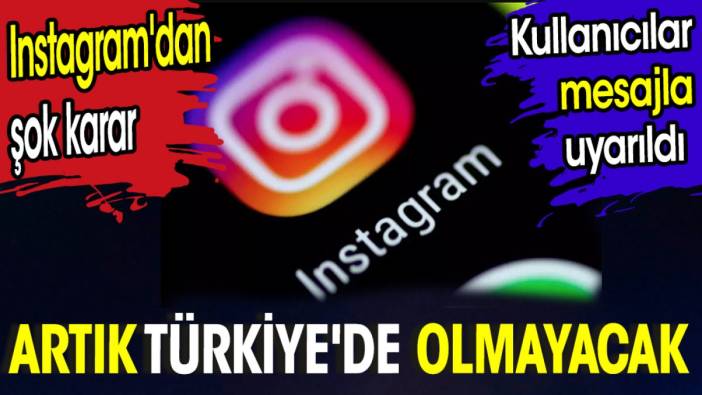 Instagram'dan şok karar. Artık Türkiye'de olmayacak