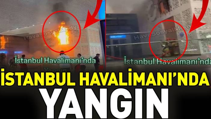 İstanbul Havalimanı'nda yangın