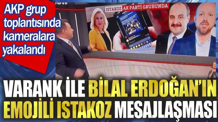 Varank ile Bilal Erdoğan'ın emojili ıstakoz mesajlaşması. AKP grup toplantısında kameralara yakalandı
