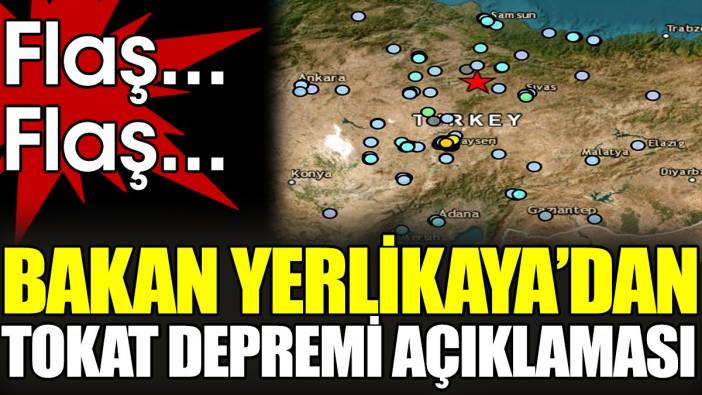 Son dakika... Bakan Yerlikaya'dan Tokat depremi açıklaması