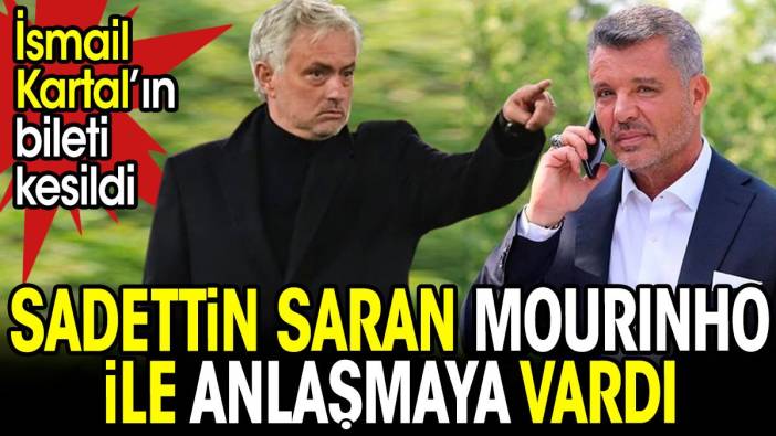 Sadettin Saran Mourinho ile anlaştı