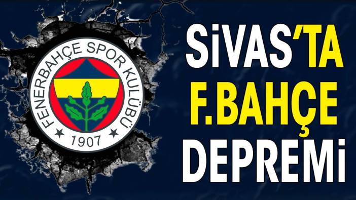 Sivas'ta Fenerbahçe depremi