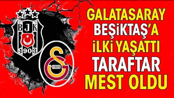 Galatasaray Beşiktaş'a ilki yaşattı. Taraftar mest oldu