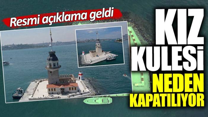 Bir ay önce açılan Kız Kulesi neden kapatılıyor? Resmi açıklama geldi