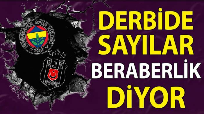 Fenerbahçe Beşiktaş derbisi berabere