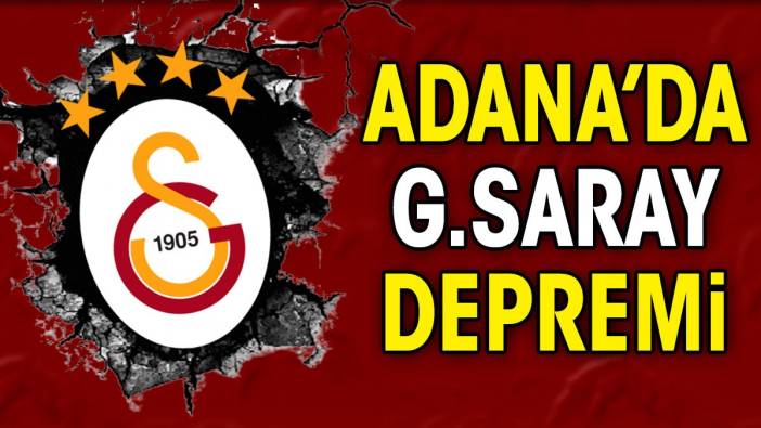Adana'da Galatasaray depremi