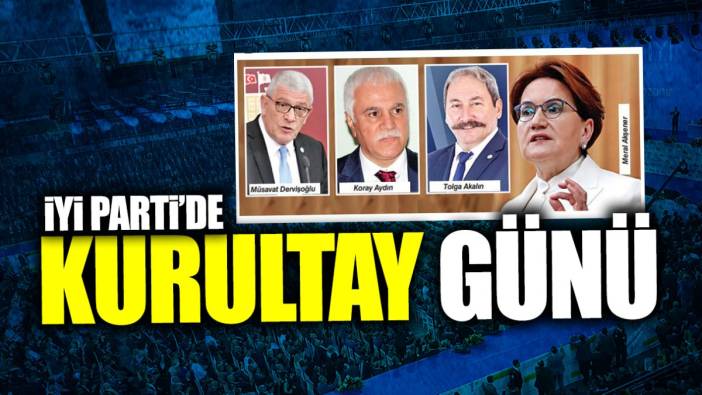 İYİ Parti'de Kurultay Günü