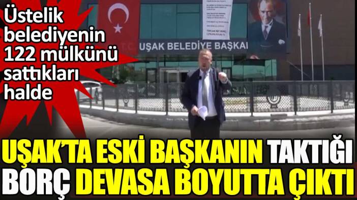 Belediyenin 122 mülkünü satan AKP'li başkan Uşak'ta CHP'li yönetime 1 milyar 716 milyonluk borç takmış