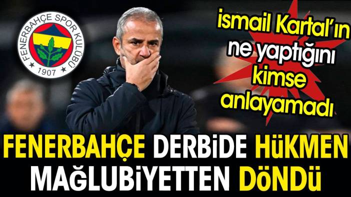 Fenerbahçe derbide hükmen mağlubiyetten döndü
