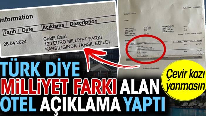 Türk diye 'Milliyet farkı' alan otel açıklama yaptı. 'Çevir kazı yanmasın'