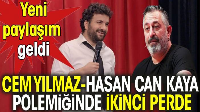 Cem Yılmaz – Hasan Can Kaya polemiğinde ikinci perde! Yeni paylaşım geldi