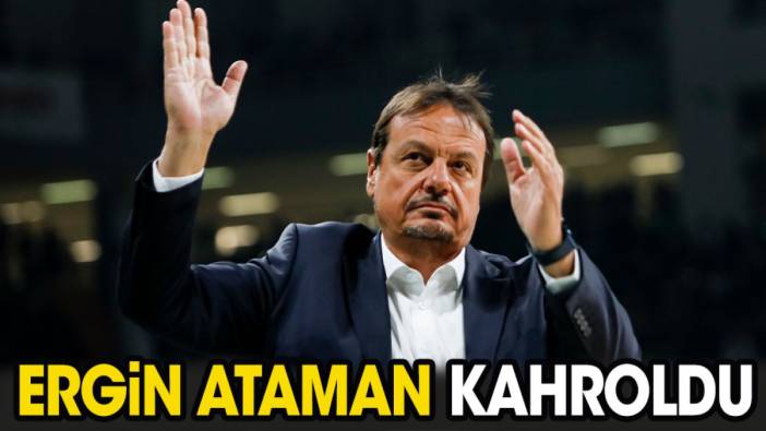 Ergin Ataman kahroldu