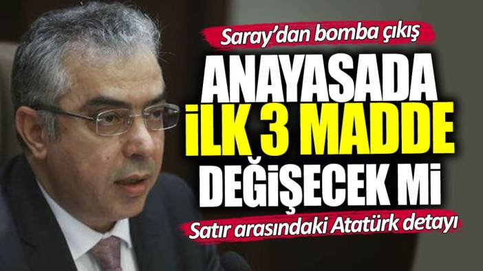 Saray’dan bomba çıkış: Anayasanın ilk 3 maddesi değişiyor mu? Satır arasındaki Atatürk detayı