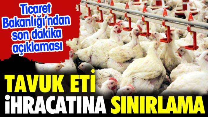 Tavuk etiyle ilgili kritik açıklama. Ticaret Bakanlığı sınırlama getirdi
