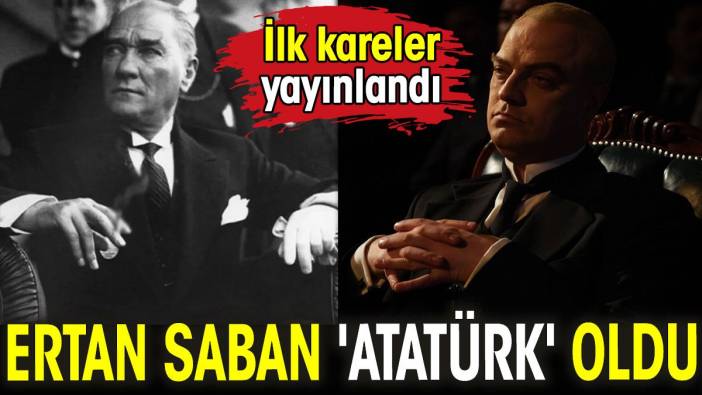 Ertan Saban 'Atatürk' oldu. İlk kareler yayınlandı
