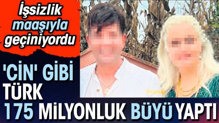 ‘Cin’ gibi Türk 175 milyonluk büyü yaptı. İşsizlik maaşıyla geçiniyordu