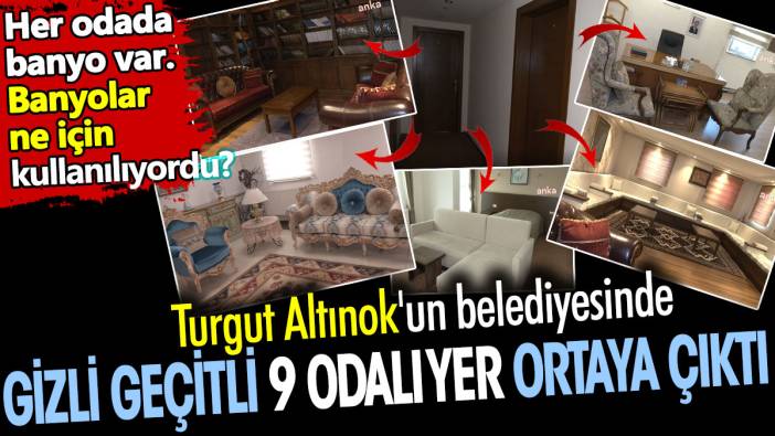 Turgut Altınok'un belediyesinde gizli geçitli 9 odalı yer ortaya çıktı. Her odada banyo var. Banyolar ne için kullanılıyordu?