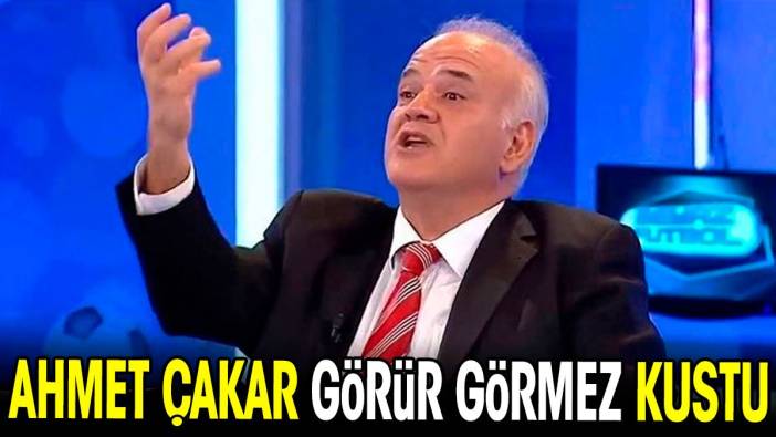 Ahmet Çakar görür görmez kustu