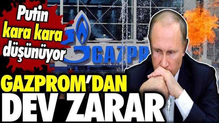 Rus enerji devi Gazprom’dan dev zarar. Putin kara kara düşünüyor