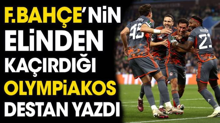 Fenerbahçe'nin elinden kaçırdığı Olympiakos destan yazdı