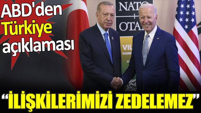 ABD'den Türkiye açıklaması. ‘İlişkilerimizi zedelemez’