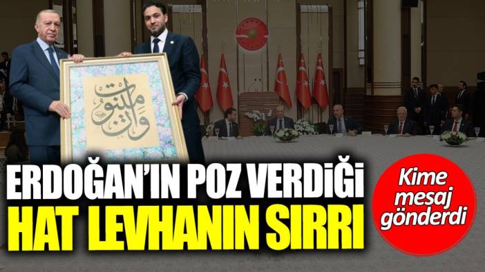 Erdoğan’ın poz verdiği hat levhanın sırrı