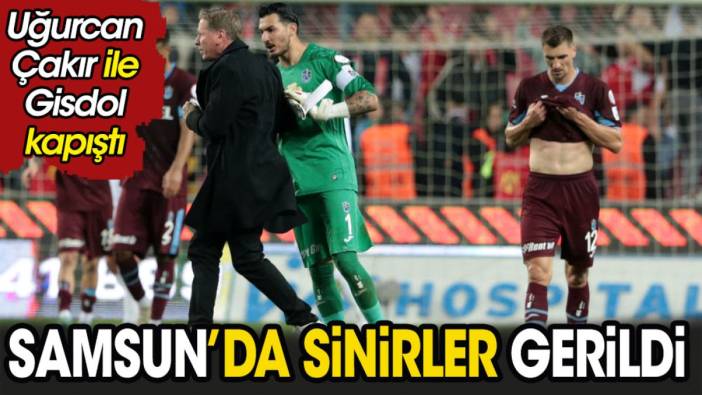 Samsun'da sinirler gerildi. Uğurcan Çakır ve Markus Gisdol kapıştı