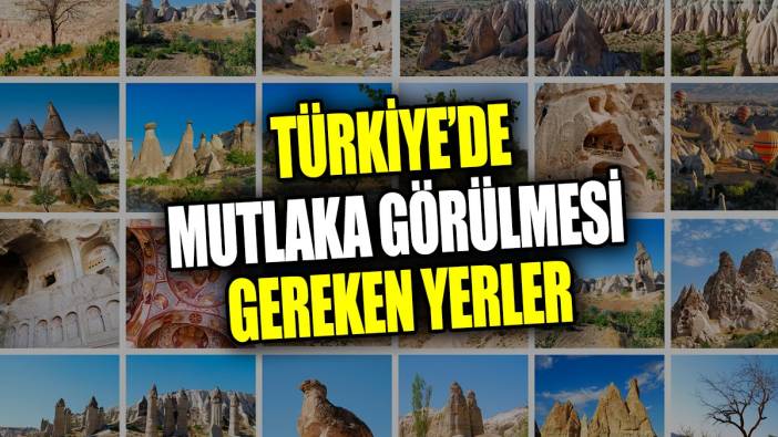 Türkiye’de mutlaka görülmesi gereken yerler