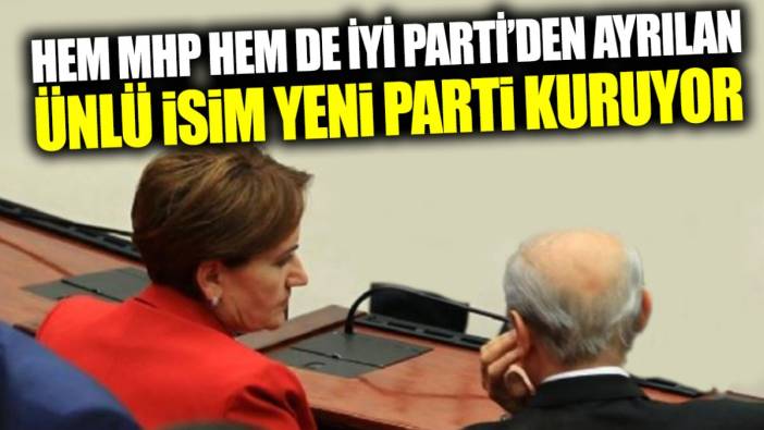 Hem MHP hem de İYİ Parti'den ayrılan ünlü isim yeni bir parti kuruyor