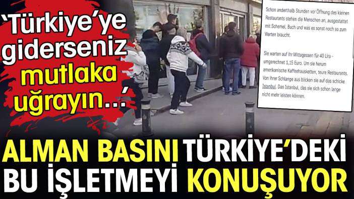 Alman basını Türkiye'deki bu işletmeyi konuşuyor. ‘Türkiye’ye giderseniz mutlaka uğrayın’