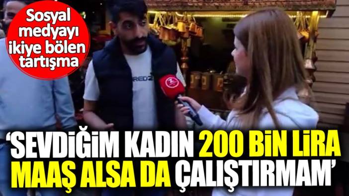 Sevdiğim kadın 200 bin lira maaş alsa da işten çıkarırım