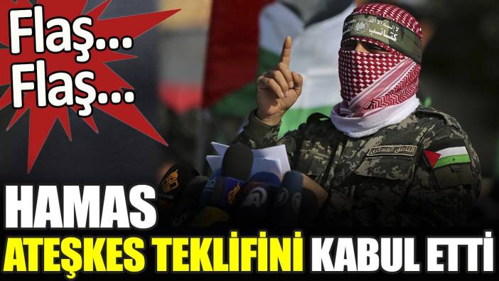 Son dakika... Hamas ateşkes teklifini kabul etti