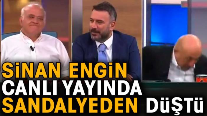 Sinan Engin canlı yayında sandalyeden düştü