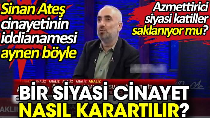 Bir siyasi cinayet nasıl karartılır? Sinan Ateş cinayeti iddianamesi böyle. İsmail Saymaz açıkladı