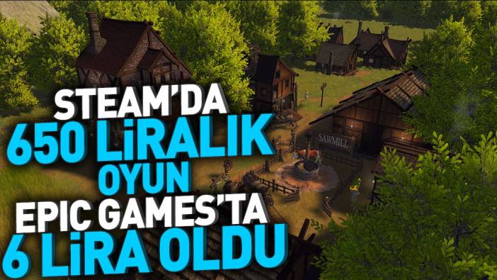 Steam'da 650 liralık oyun Epic Games'ta 6 lira oldu