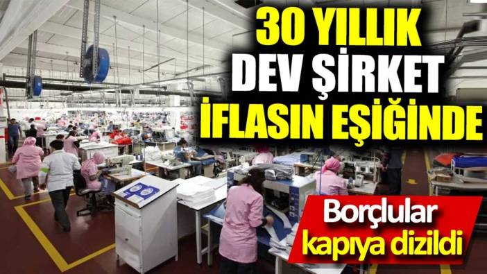 Gaziantep'de 30 yıllık dev şirket iflasın eşiğinde! Borçlular kapıya dizildi