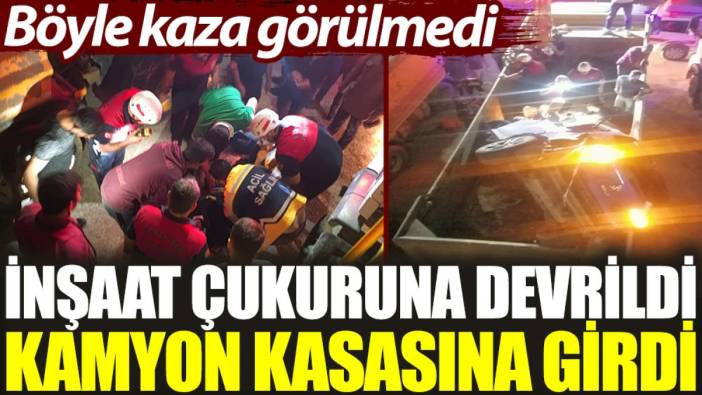 Böyle kaza görülmedi: İnşaat çukuruna devrildi kamyon kasasına girdi