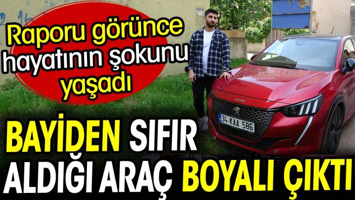 Bayiden sıfır aldığı araç boyalı çıktı. Raporu görünce hayatının şokunu yaşadı