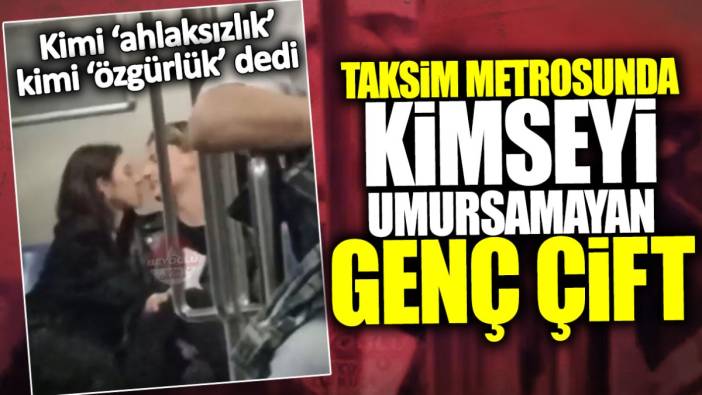 Taksim Karaköy fünikülerinde kimseyi umursamayan genç çift: Kimi ahlaksızlık kimi özgürlük dedi