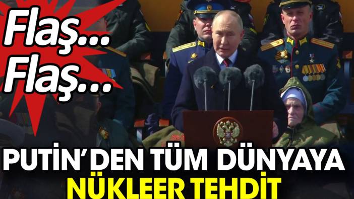 Flaş... Flaş… Putin’den tüm dünyaya nükleer tehdit