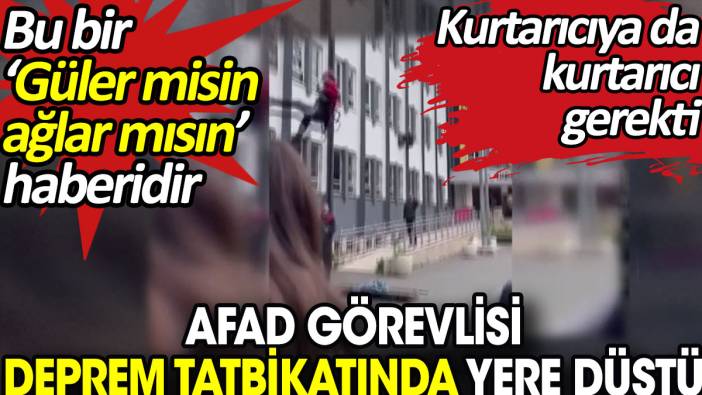 AFAD görevlisi lisedeki tatbikatta yere düştü. Kurtarıcıya da kurtarıcı gerekti