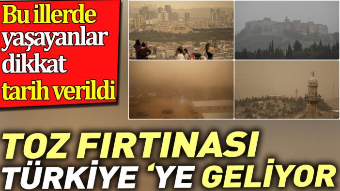 Toz fırtınası Türkiye ye geliyor. Bu illerde yaşayanlar dikkat tarih verildi