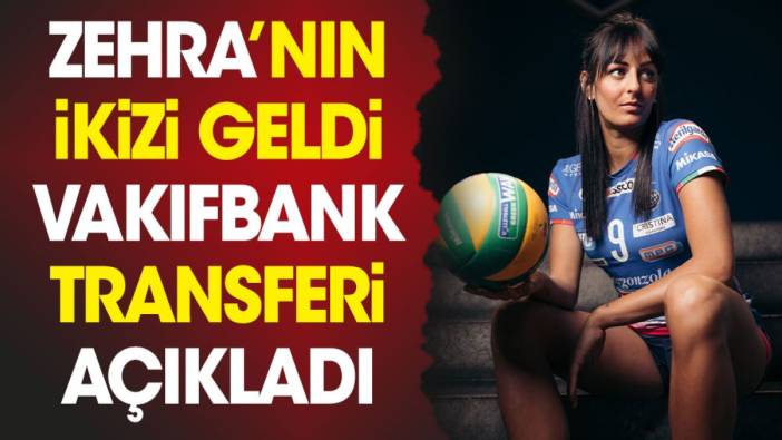 Zehra Güneş'in ikizi Caterina geldi. Vakıfbank transferi resmen açıkladı yer yerinden oynadı