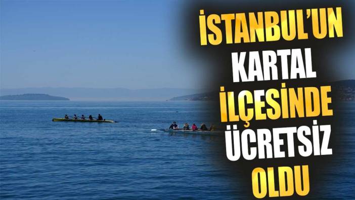 İstanbul'un Kartal ilçesinde ücretsiz oldu