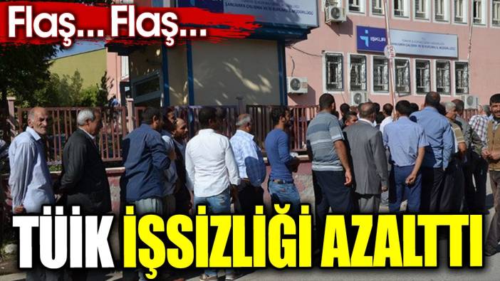 Son dakika… TÜİK işsizliği azalttı