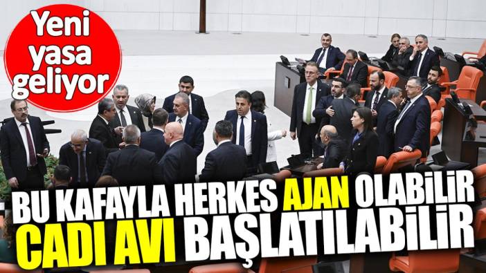 Yeni yasa geliyor! Bu kafayla herkes ajan olabilir, cadı avı başlatılabilir